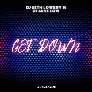 Обложка для DJ Seth Lowery, DJ Jake Low - Get Down