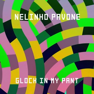 Обложка для Nelinho Pavone - Glock In My Pant