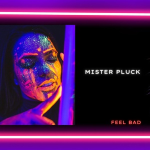 Обложка для Mister Pluck - Feel Bad