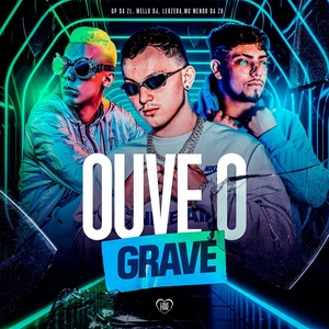 Обложка для GP DA ZL, LeoZera, Mello DJ feat. Love Funk - Ouve o Grave