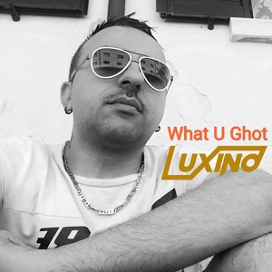 Обложка для Luxino - What U Ghot