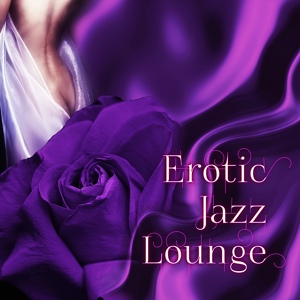 Обложка для Jazz Erotic Lounge Collective - Smooth Jazz