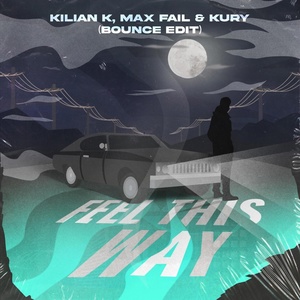 Обложка для Kilian K, Max Fail, KURY - Feel This Way