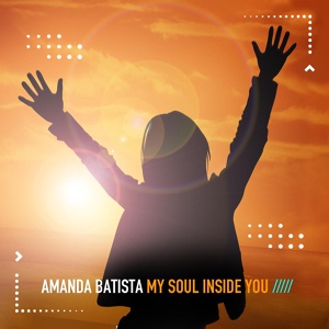 Обложка для Amanda Batista - My Soul Inside You