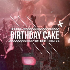 Обложка для Jack Rose - Birthday Cake