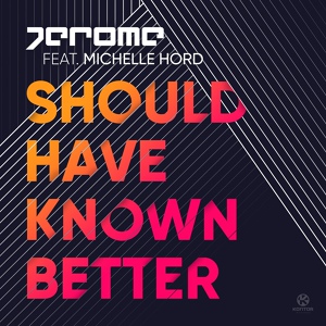 Обложка для Jerome feat. Michelle Hord - Should Have Known Better