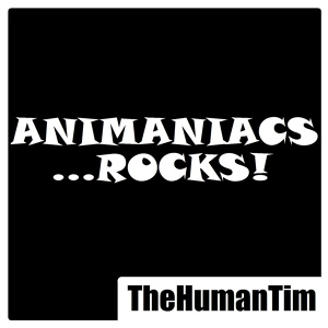 Обложка для TheHumanTim - Animaniacs ...ROCKS!