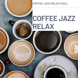 Обложка для Coffee jazz Relax - Coffee Tea and Cake