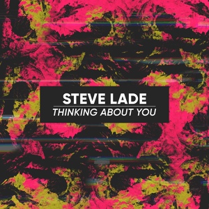 Обложка для Steve Lade - Thinking About You (Original Mix)