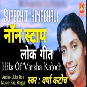 Обложка для Varsha Katoch - Super Hit Himachali Non Stop Lok Geet