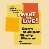 Обложка для Gerry Mulligan, Shelly Manne, Art Farmer - Theme from "I Want To Live"