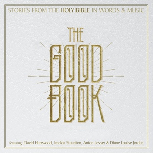 Обложка для The Good Book, Imelda Staunton - John 10 :1-5/ Love Divine, All Loves Excelling