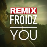 Обложка для FROIDZ - You (Dunisco & Solli Remix)