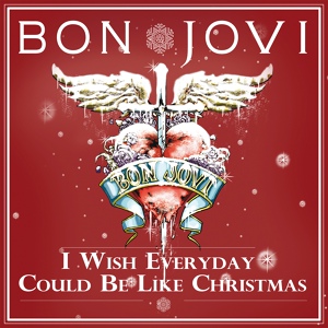 Обложка для Bon Jovi - I Wish Everyday Could Be Like Christmas