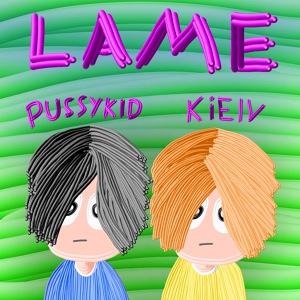 Обложка для Kielv feat. PUSSYKID - LAME