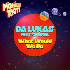 Обложка для Da Lukas feat. Gabriel - What Would We Do