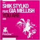 Обложка для Shik Stylko feat. Gia Mellish - You Are