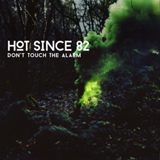 Обложка для Hot Since 82 - Don't Touch the Alarm