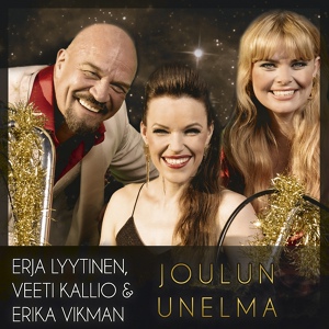 Обложка для Erja Lyytinen, Veeti Kallio, Erika Vikman - Joulun unelma