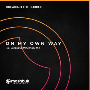 Обложка для Breaking The Bubble, Mashbuk Music - On My Own Way