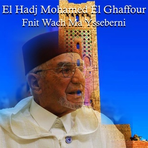 Обложка для El Hadj Mohamed el Ghaffour - Fnit Wach Ma Ysebberni