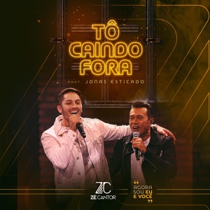 Обложка для Zé Cantor feat. Jonas Esticado - Tô Caindo Fora