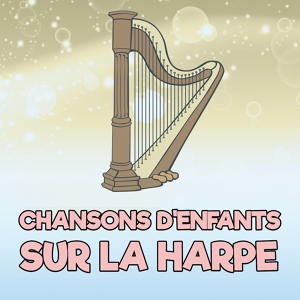 Обложка для Comptines Harpe Ensemble, Chansons pour enfants, Bébé Berceuse - Meunier, Tu Dors