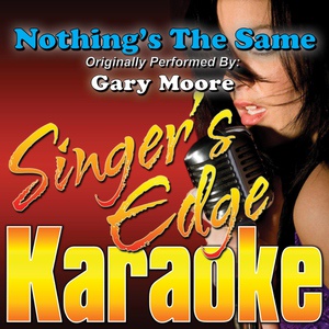 Обложка для Singer's Edge Karaoke - Nothing's the Same (Originally Performed by Gary Moore) [Instrumental]