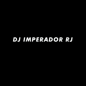 Обложка для DJ IMPERADOR RJ - VAI FLEXIONANDO A XOTA X TU JOGA PRA TRÁS ENCOSTA ENCOSTA