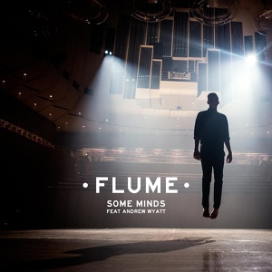 Обложка для Flume feat. Andrew Wyatt - Some Minds