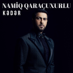 Обложка для Namiq Qaraçuxurlu - Kədər