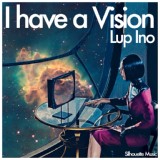 Обложка для Lup Ino - I Have A Vision