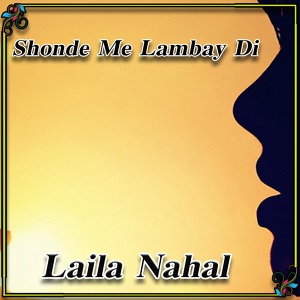 Обложка для Laila Nahal - Shonde Me Lambay Di