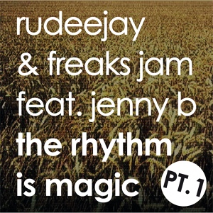 Обложка для Rudeejay, Freaks Jam feat. Jenny B - The Rhythm is Magic