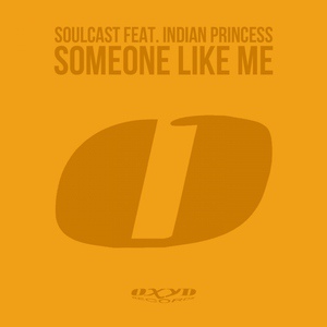 Обложка для Soulcast feat. Indian Princess - Someone Like Me