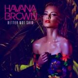 Обложка для Havana Brown - Better Not Said (T-Shifterz Remix