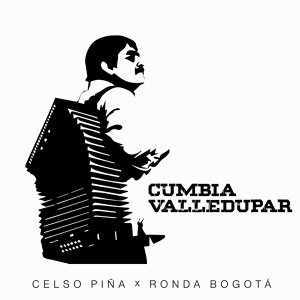 Обложка для Celso Piña, Ronda Bogotá - Cumbia Valledupar