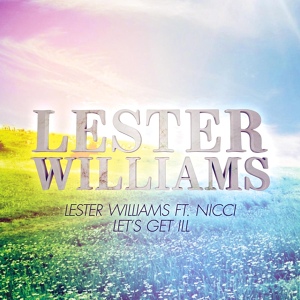 Обложка для Lester Williams feat. Nicci - Let's Get Ill