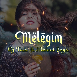 Обложка для MEHNA BOYS, DJ TAB - MELEGIM