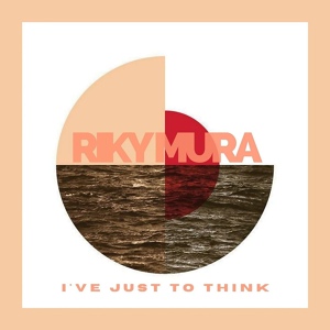 Обложка для Riky Mura - I've Just to Think