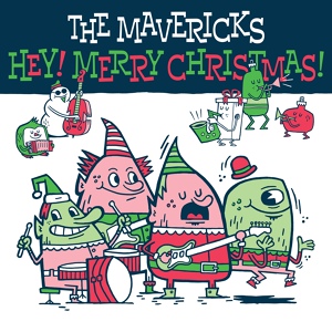 Обложка для The Mavericks, Raul Malo, Niko Bolas - Hey! Merry Christmas!