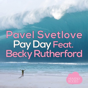 Обложка для Pavel Svetlove feat Becky Rutherford - Pay Day (Juloboy Remix)