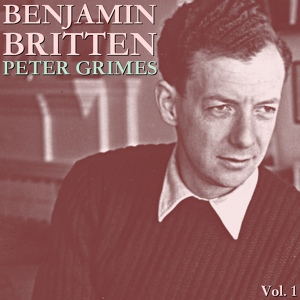 Обложка для Peter Pears - Britten: Peter Grimes, Op. 33 - Prologue: You Sailed Your Boat Round The Coast