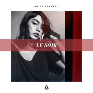 Обложка для Amine Maxwell - Le Soir