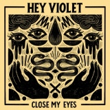 Обложка для Hey Violet - Close My Eyes