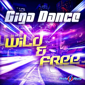 Обложка для Giga Dance - Wild And Free (Imprezive Meets Pink Planet Remix Edit)