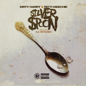 Обложка для Dirty Harry feat. Fetti Meechie - Silver Spoon (feat. Fetti Meechie)