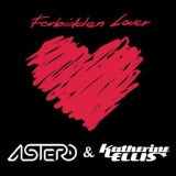 Обложка для Astero & Katherine Ellis - Forbidden Lover (Original Mix)