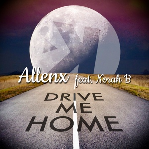 Обложка для Allenx feat. Norah B - Drive Me Home