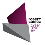 Обложка для Robert Babicz - Cyberlove (Original Mix)